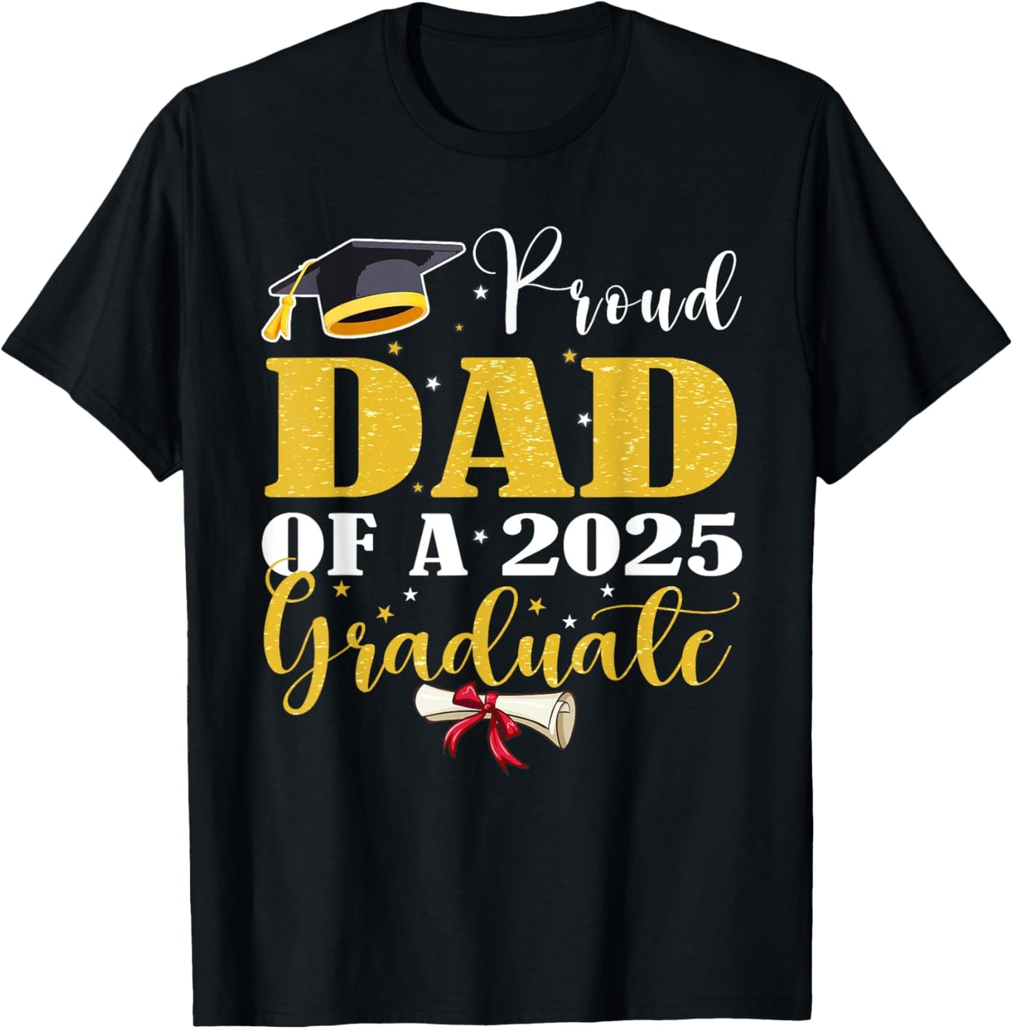 Proud Dad Of A 2025 Graduate Dad Graduation Senior 2025 T-Shirt