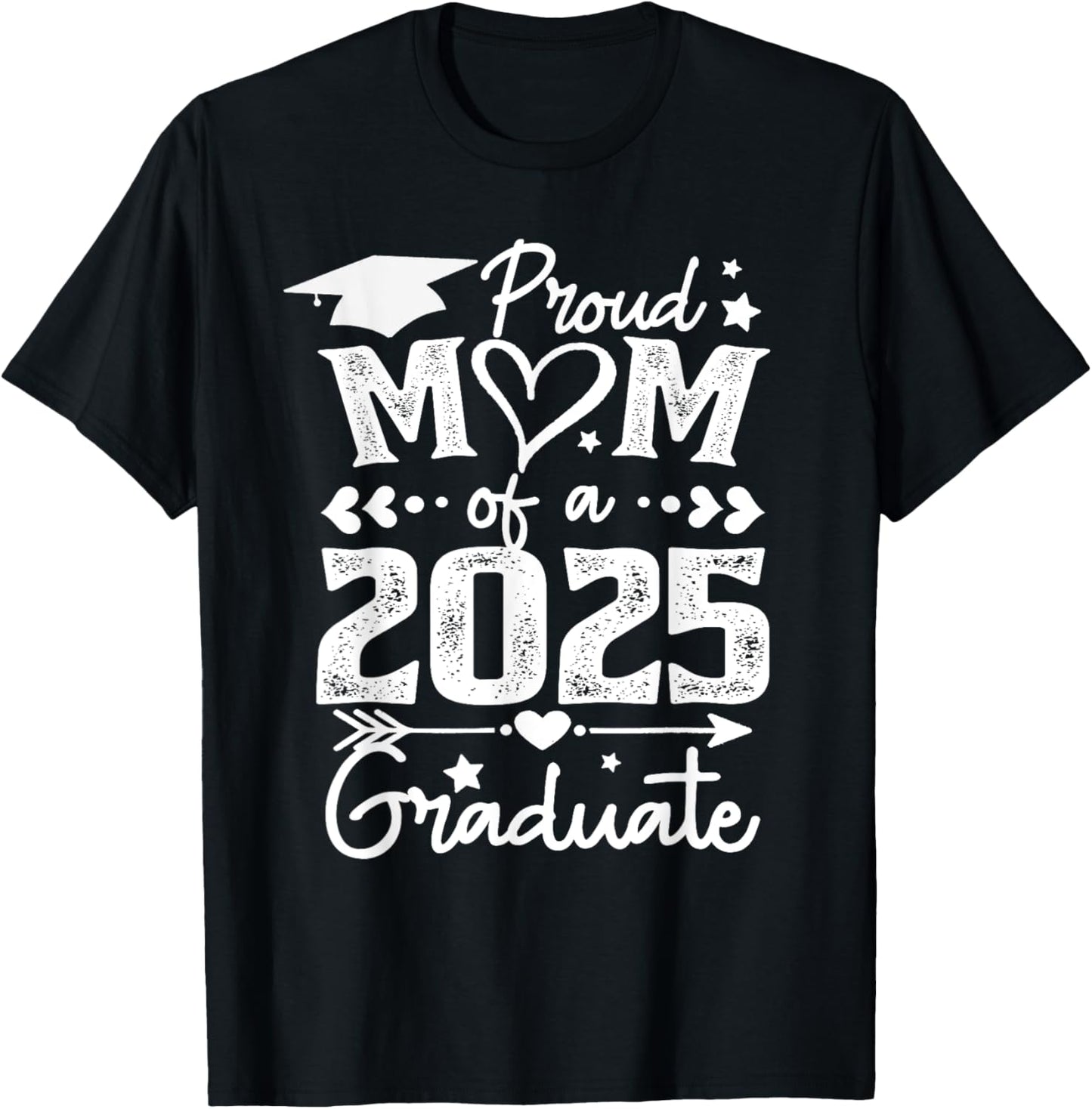 Proud Mom Of A 2025 Graduate Mom Graduation 2025 Mother T-Shirt
