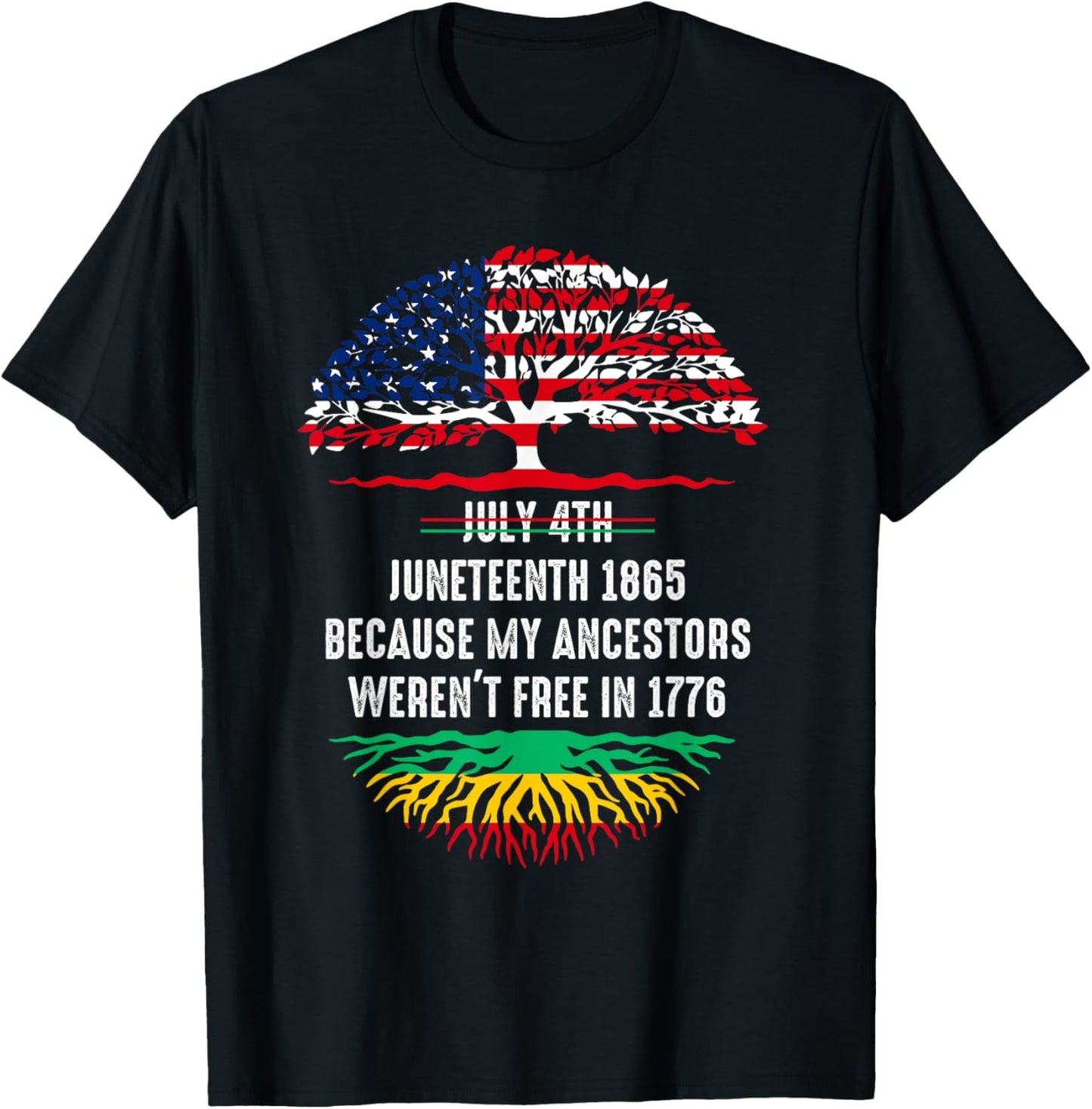 July 4th Juneteenth 1865 Because My Ancestors T-Shirt