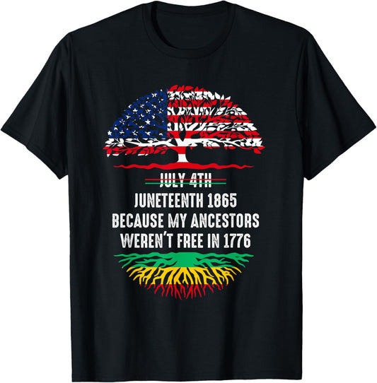 July 4th Juneteenth 1865 Because My Ancestors T-Shirt