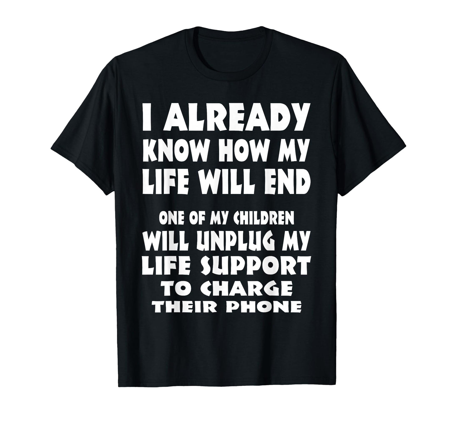 I Already Know How My Life Will End One Of My Children T-Shirt