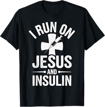 I Run On Jesus And Insulin T-Shirt