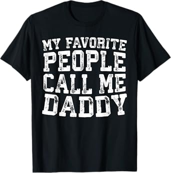 My Favorite People Call Me Daddy Shirt Men Fathers Day T-Shirt