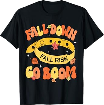 Fall Down Go Boom Fall Risk Bracelet Physical Therapy Outfit T-Shirt