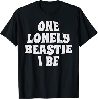 Vintage Funny One Lonely Beastie I Be Retro Saying Humor T-Shirt