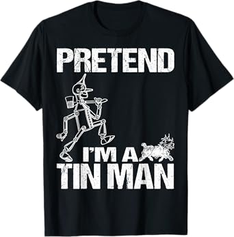Pretend I'm Tin Man Lazy Funny Last Minute Halloween Costume T-Shirt