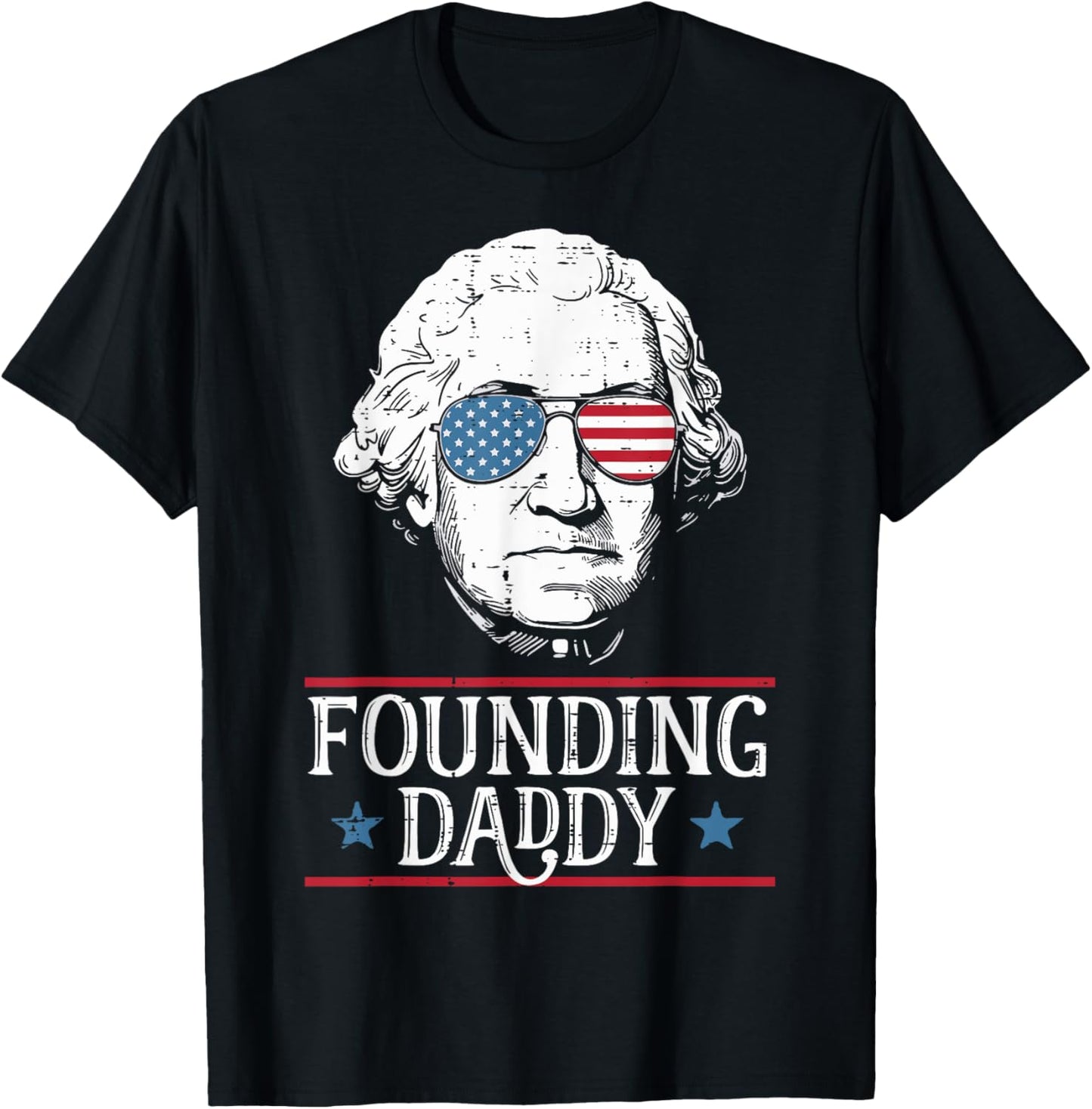4th Of July Washington Founding Father Daddy Men Women T-Shirt