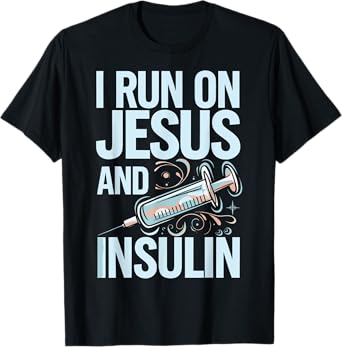 I Run On Jesus And Insulin T-Shirt