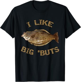 I Like Big 'Buts | Halibut Shirt for Halibut Fishing T-Shirt