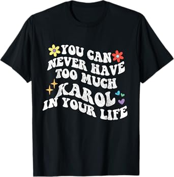 Retro Groovy You Can Never Have Too Much Karol In Your Life T-Shirt