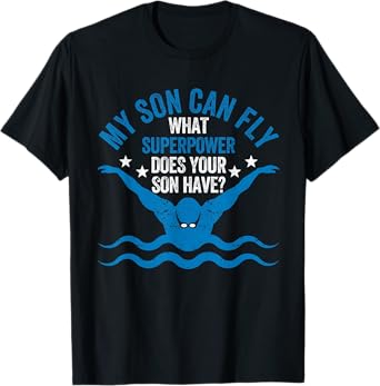 Superpower Funny Mom Dad Swimming Team Parent My Son Can Fly T-Shirt
