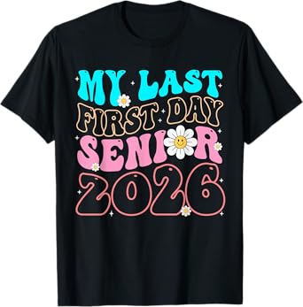 My Last First Day Senior 2026 Back To School Class Of 2026 T-Shirt