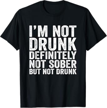 I'M Not Drunk Definitely Not Sober Funny Vintage Style T-Shirt