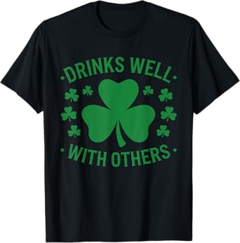 Drinks Well With Others T-Shirt Funny St Patrick's Day Mens T-Shirt
