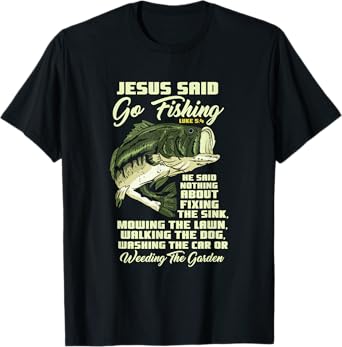 Jesus Said Go Fishing Fish Story Bible Angling Bass Fishing T-Shirt