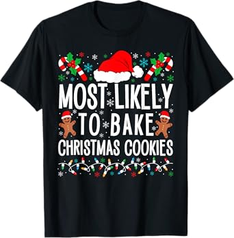 Most Likely To Bake Christmas Cookie Funny Xmas Matching T-Shirt