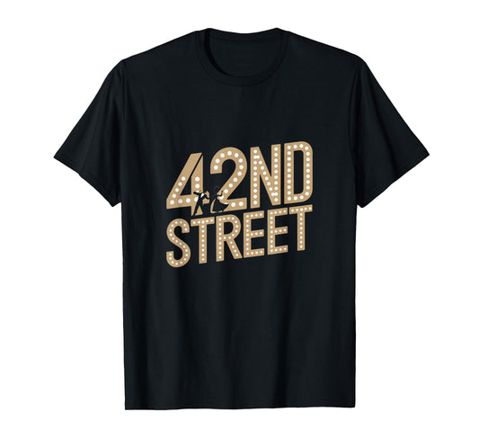 42nd Street Retro Musical Theater Classic Broadway Theatre T-Shirt