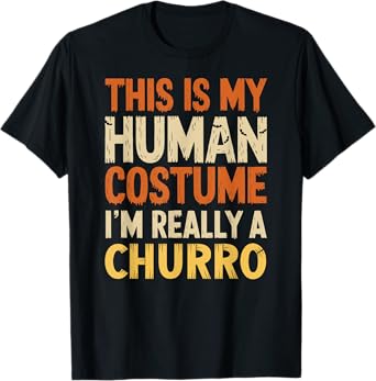 This Is My Human Costume I'm Really A Churro Halloween T-Shirt