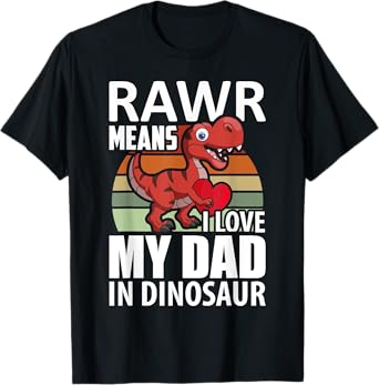 Kids I Love My Dad Rawr Dinosaur Fathers Day Dino Toddler T-Shirt