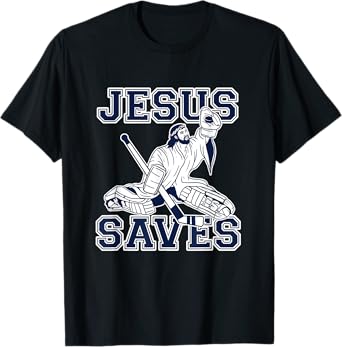 Funny Hockey Shirt - Jesus Saves Shirt - Goalie Shirt T-Shirt