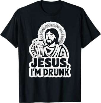 Jesus I'm Drunk Party Drinking Humor Pun Fun T-Shirt