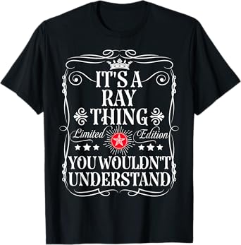 Ray Name Its A Ray Thing You Wouldn't Understand T-Shirt