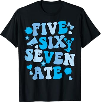 Five Six Seven Ate Cheer Cheerleader Women Girls Kids Blue T-Shirt