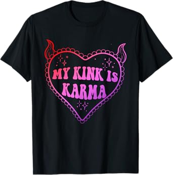 Funny My Kink Is Karma Apparel T-Shirt