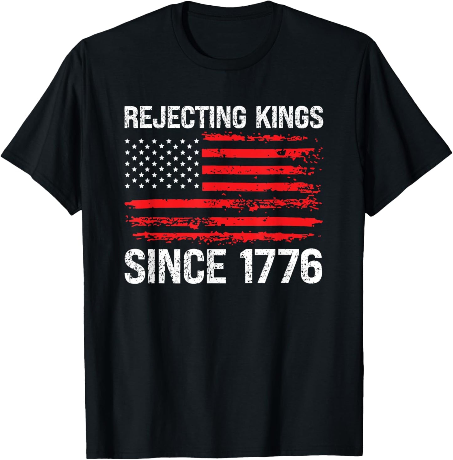 Rejecting Kings Since 1776 Distressed American Flag Tee T-Shirt