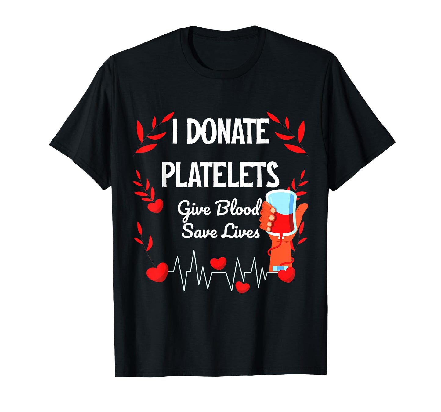 Give Blood To Save lives Motivation Platelets Blood Donation Awareness Unisex-Adults T-Shirt, Black, Small, Short Sleeve