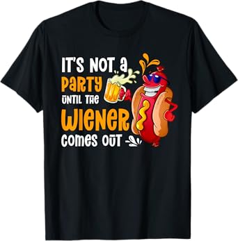 It's Not A Party Until A Weiner Comes Out Drinker Griller T-Shirt