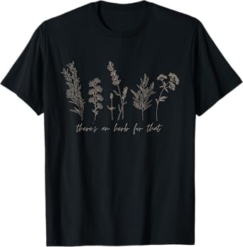 There's An Herb For That, Funny Homeopathic Herbal T-Shirt