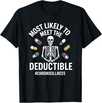 MOST LIKELY TO MEET THE DEDUCTIBLE Funny design T-Shirt