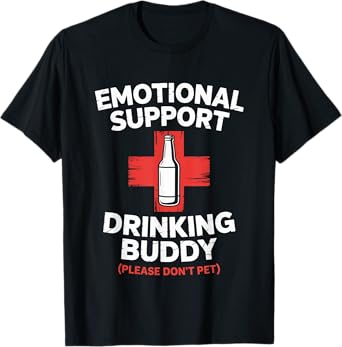Emotional Support Drinking Buddy Adult Funny Alcohol Beer T-Shirt
