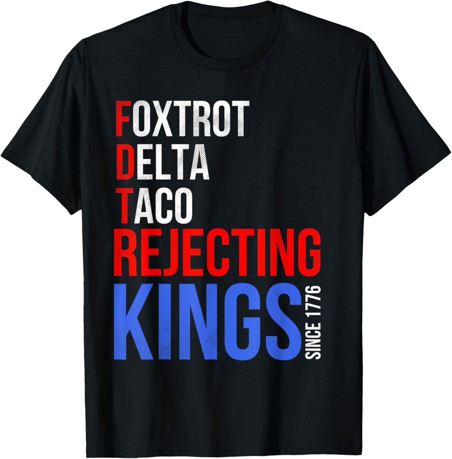 Foxtrot Delta Taco No King In America Since 1776 USA Flag T-Shirt