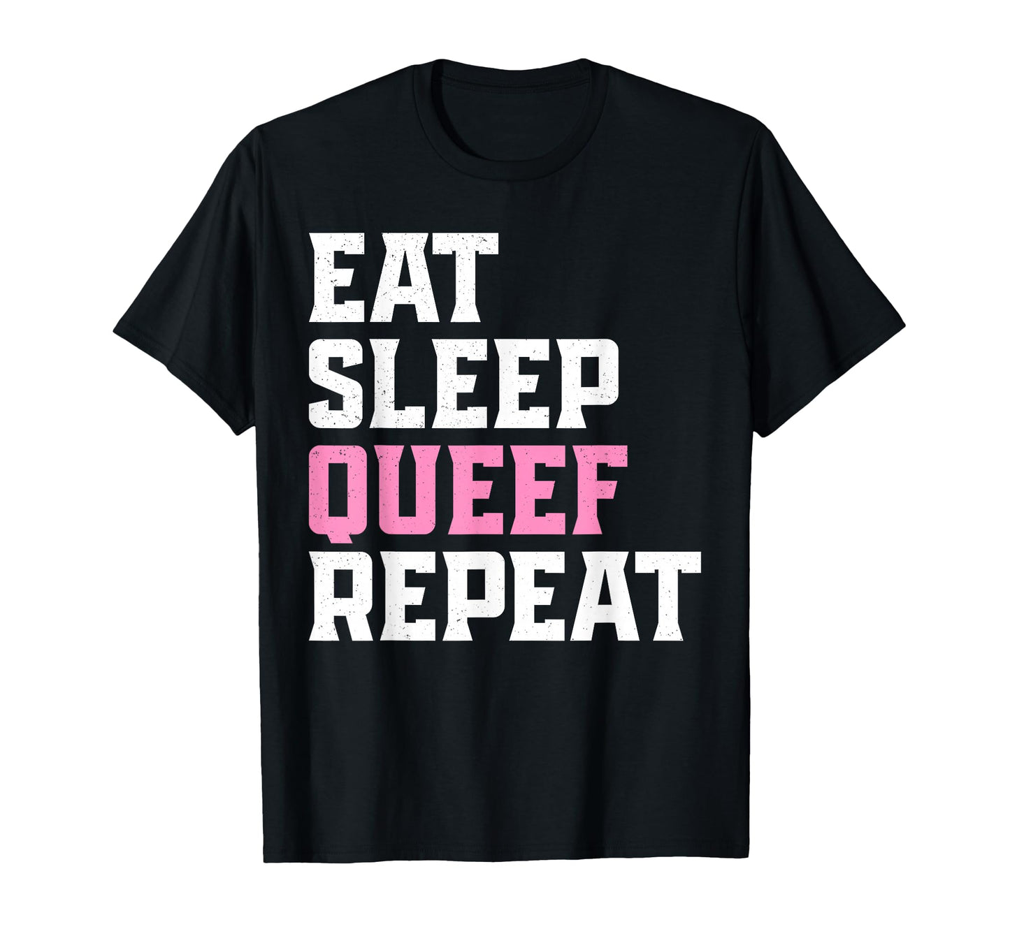 Adult Queef Shirt Queefing Eat Sleep Queef Repeat T-Shirt