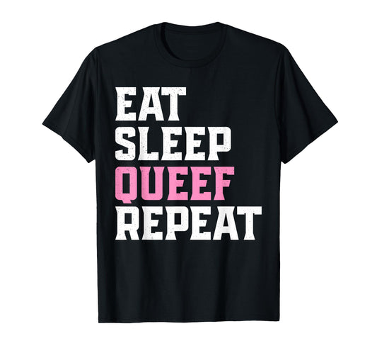 Adult Queef Shirt Queefing Eat Sleep Queef Repeat T-Shirt