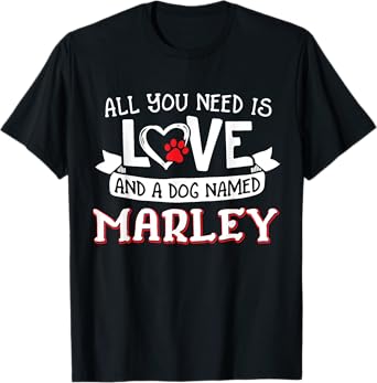 All you need is love and a dog named Marley small large T-Shirt