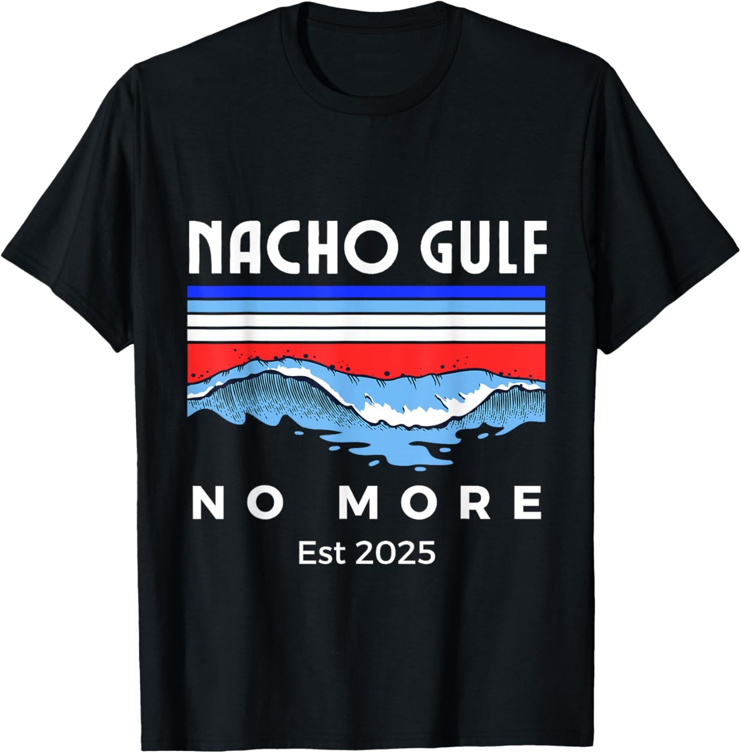 Nacho Gulf No More T-Shirt