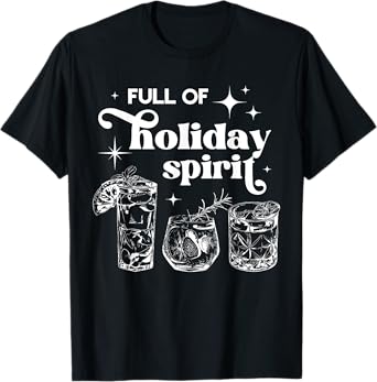 Full Of Holiday Spirits Christmas Spirit Cocktail Club Xmas T-Shirt