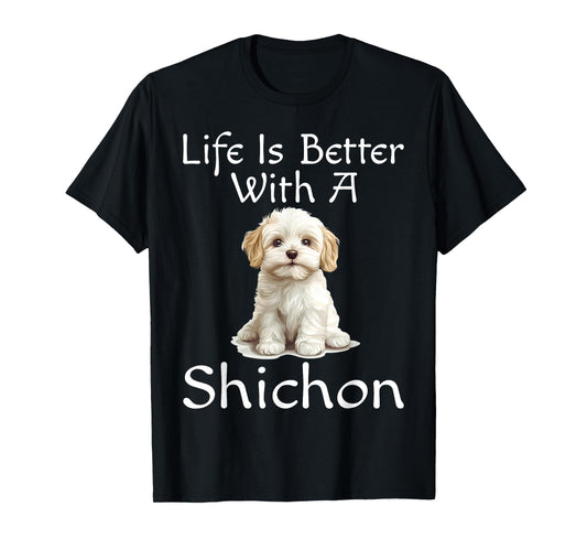 Funny Life Is Better With A Shichon Puppy Dog Lover Mom Dad T-Shirt