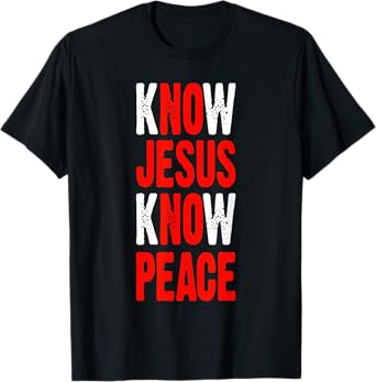 Know Jesus Know Peace Bible Verse Jesus Christ T-Shirt