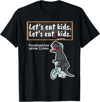 Lets eat Kids - School Trex Teacher with funny grammar T-Shirt