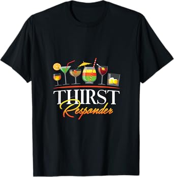 Thirst Responders Drinking Alcohol Liquor Sober Drunk T-Shirt