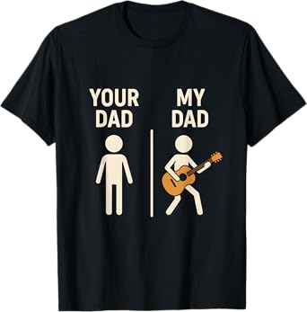 Your Dad My Dad Guitar Musician Dad Father's Day T-Shirt