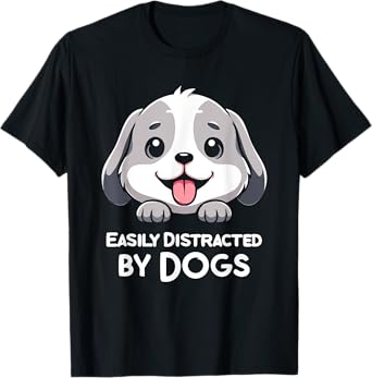 Easily Distracted By Dogs Funny Dog Lover T-Shirt for Men Women Kids