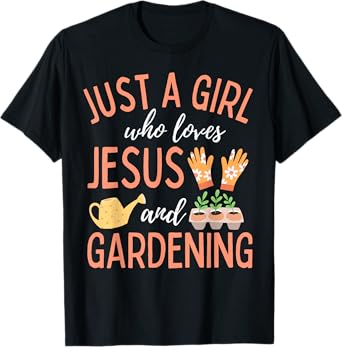 Just A Girl Who Loves Jesus and Gardening Plants Christian T-Shirt