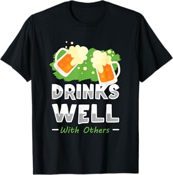 Drinks Well with Others St Patricks Day Beer Funny Drinking T-Shirt