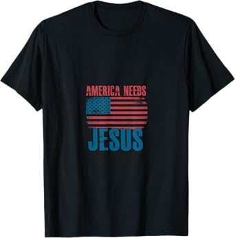 America Needs Jesus Patriotic United States T-Shirt