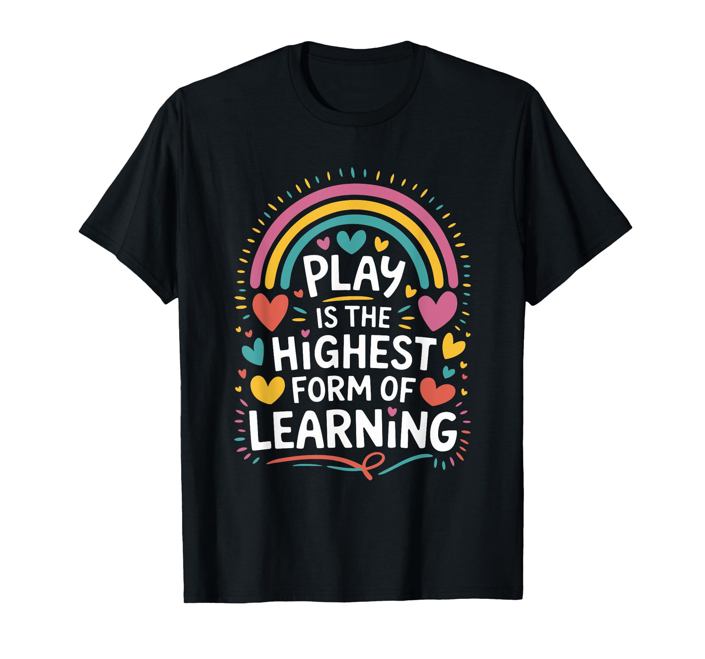 Play is The Highest Form of Learning, Daycare Provider T-Shirt